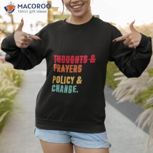 thoughts and prayers policy and change vintage shirt sweatshirt