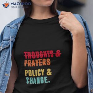 thoughts and prayers policy and change vintage shirt tshirt