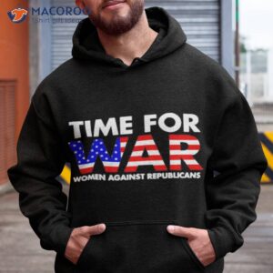 Time For War Women Against Republicans Shirt