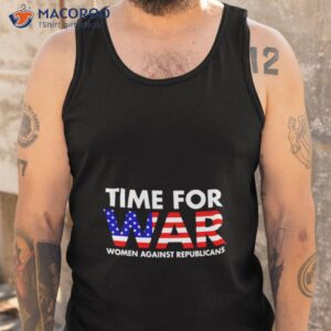 time for war women against republicans t shirt tank top