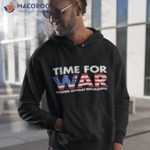 time for war women against republicans tee shirt hoodie 1