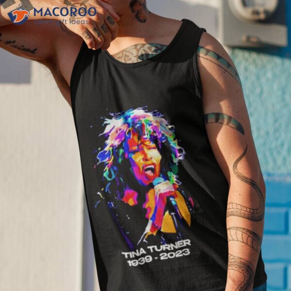 Tina Turner 1939 – 2023 Memorial Shirt