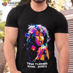 tina turner 1939 2023 memorial shirt tshirt