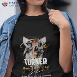 tina turner 1939 2023 queen of n roll thank you for the memories signature shirt tshirt