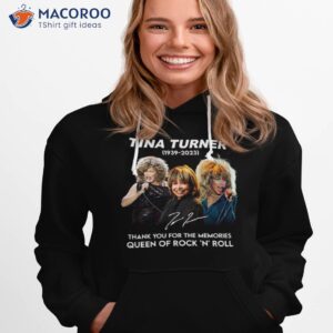 tina turner 1939 2023 thank you for the memories queen of rock n roll shirt hoodie 1