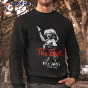 tina turner simply the best rip 1939 2023 unisex memorial shirt sweatshirt