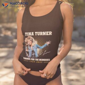 tina turner thanks for the memories 1939 2023 signature shirt tank top 1