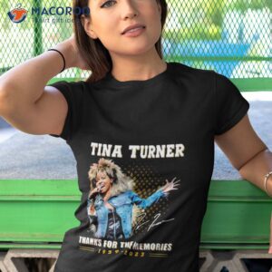 tina turner thanks for the memories 1939 2023 signature shirt tshirt 1