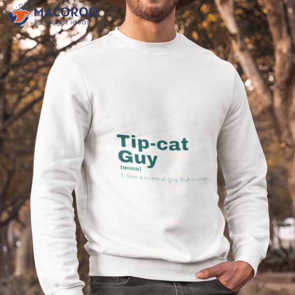 Tip Cat Guy Tip Cat Tip & Oh Shirt