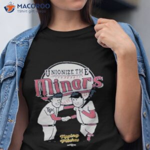 tipping pitches unionize the minors shirt tshirt