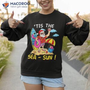 tis the sea sun christmas in july santa surf flamingo float shirt sweatshirt 1