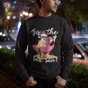 tis the sea sun santa flamingo summer christmas in july shirt sweatshirt