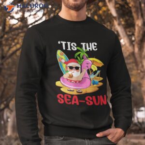 tis the sea sun santa surf flamingo float christmas in july shirt sweatshirt