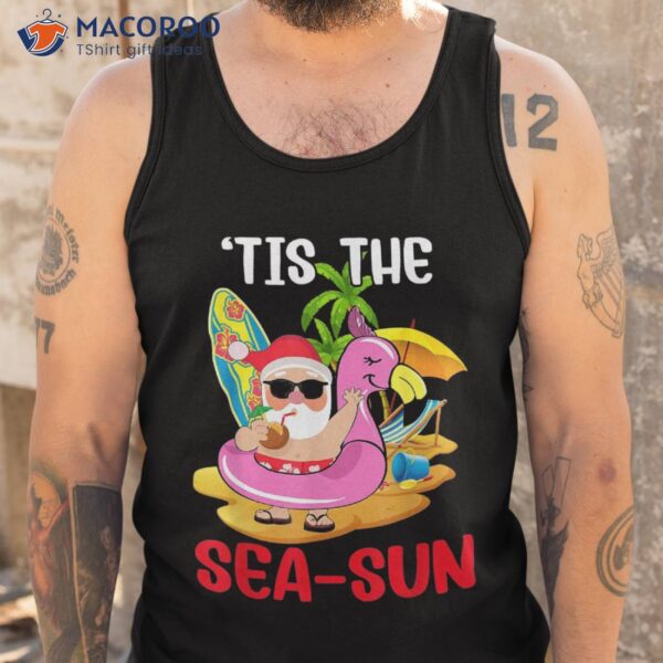 Tis The Sea Sun Santa Surf Flamingo Float Christmas In July Shirt