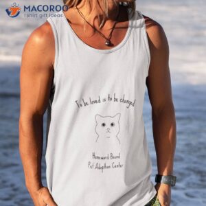 to be loved is to be changed homeward bound pet adoption center shirt tank top