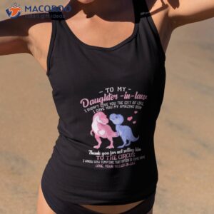 to my daughter in law i didnt give you the gift of life i gave t shirt tank top 2