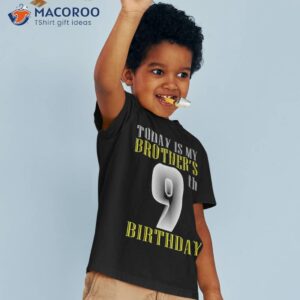 today is my brother s 9th birthday party 9 years old shirt tshirt 3