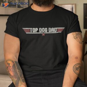 top dog dad funny vintage 80 s gift father father s day shirt tshirt