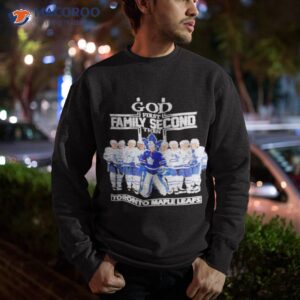 toronto maple leafs god first family second then hockey team 2023 shirt sweatshirt