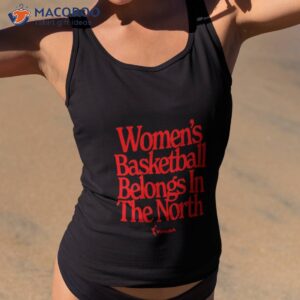 toronto wnba womens basketball belongs in the north shirt tank top 2