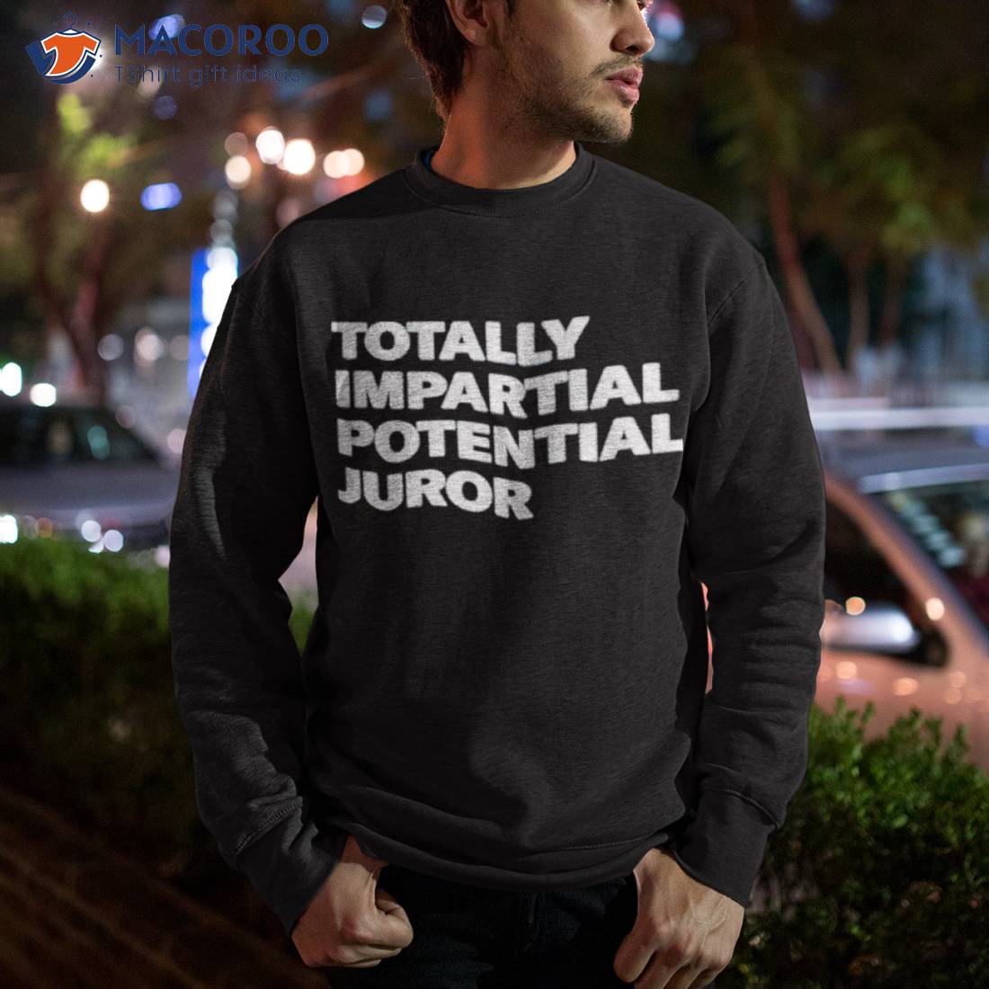 Totally Impartial Potential Juror Shirt Totally Impartial Potential Juror Shirt
