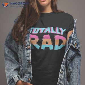 Totally Rad 90s Shirt