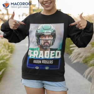 traded aaron rodgers new york 2023 t shirt sweatshirt