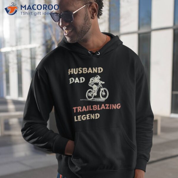 Trailblazing Mtb Dad | Husband Legend Shirt