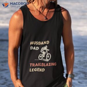 trailblazing mtb dad husband legend shirt tank top