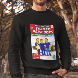 trailer park boys take on niagara fall comic con shirt sweatshirt