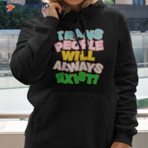 trans people will always exist shirt hoodie 2