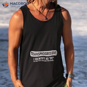 transprogressive i identify as pc shirt tank top