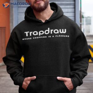 trapdraw where chopping is a pleasure shirt hoodie 1