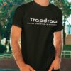 Trapdraw Where Chopping Is A Pleasure Shirt