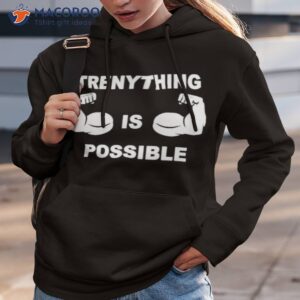 trenything is possible t shirt hoodie 3