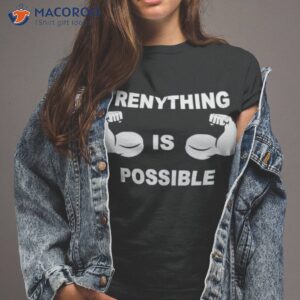 trenything is possible t shirt tshirt 2