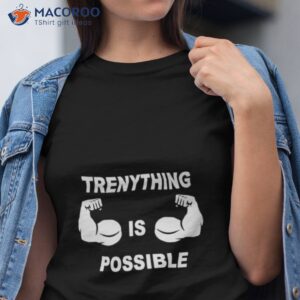 trenything is possible t shirt tshirt