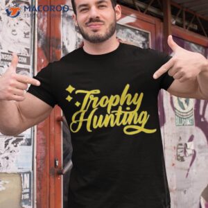 trophy hunting shirt tshirt 1