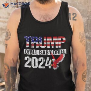 trump 2024 drill baby american eagle pro us flag shirt tank top