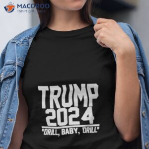 trump 2024 drill baby drill shirt tshirt