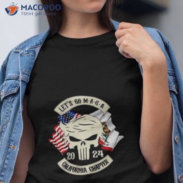 Trump Skull Let’s Go Maga 2023 California Chapter Shirt