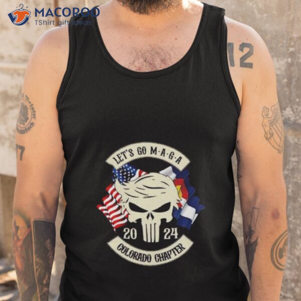 Trump Skull Let’s Go Maga 2023 Colorado Chapter Shirt