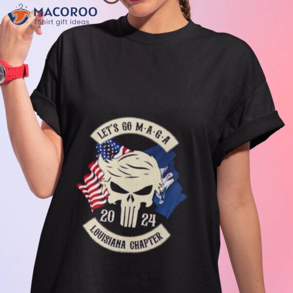 Trump Skull Let’s Go Maga 2023 Louisiana Chapter Shirt