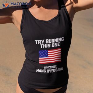 try burning this one sincerely hang over gang usa flag shirt tank top 2