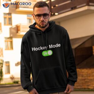 turn on hockey mode shirt hoodie 2