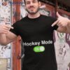 Turn On Hockey Mode Shirt