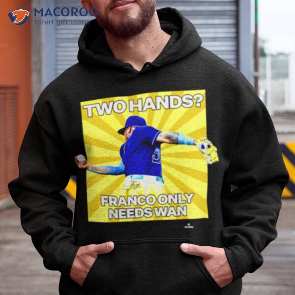 Two Hands Franco Only Needs Wan Shirt