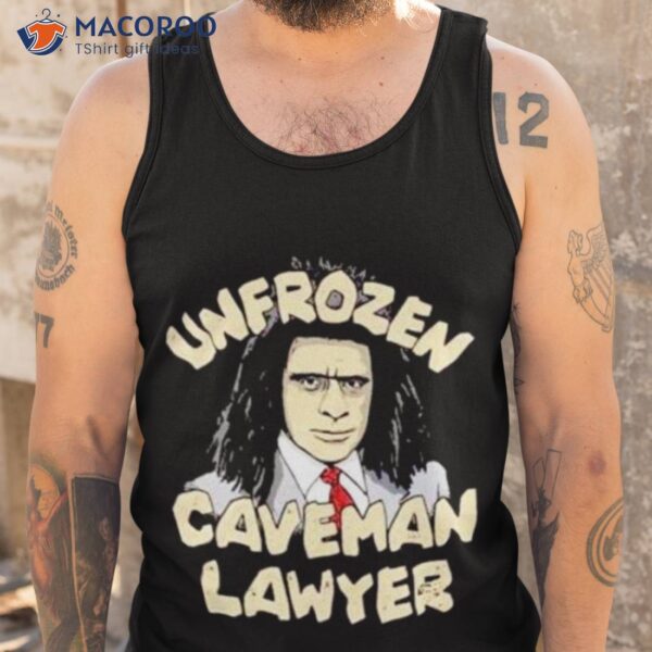 Unfrozen Caveman Lawyer Shirt