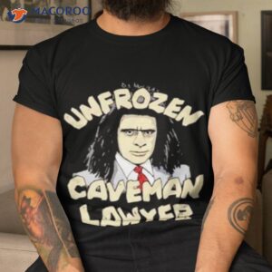 unfrozen caveman lawyer shirt tshirt