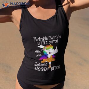 unicorn twinkle twinkle little snitch mind your business nosey bitch shirt tank top 2